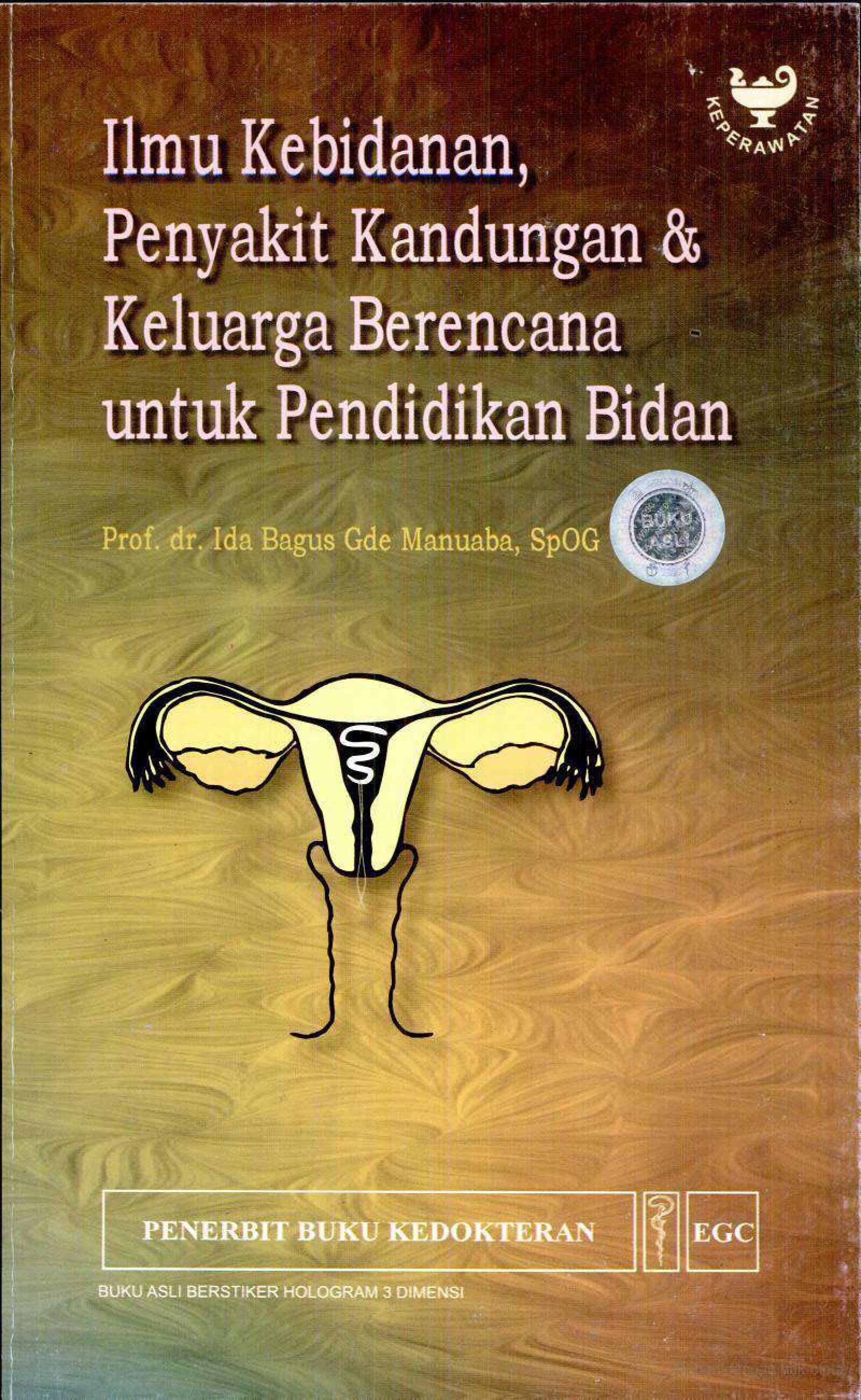 Ilmu Kebidanan, Penyakit Kandungan & Keluarga Berencana Untuk Pendidikan Bidan